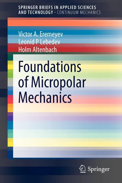 Обложка книги Foundations of Micropolar Mechanics, Victor A. Eremeyev, Leonid P. Lebedev, Holm Altenbach