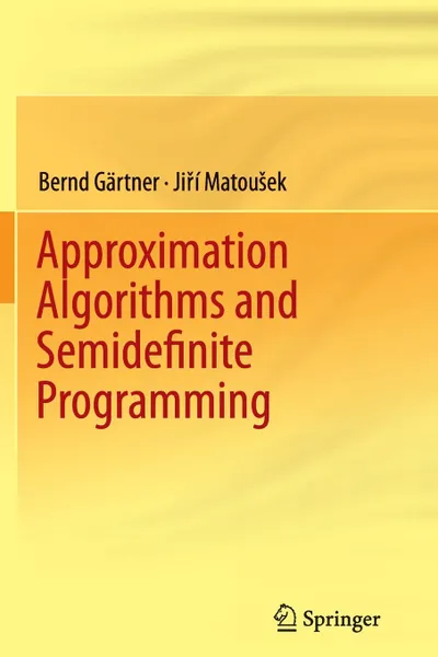 Обложка книги Approximation Algorithms and Semidefinite Programming, Bernd Gärtner, Jiri Matousek