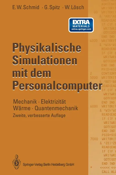 Обложка книги Physikalische Simulationen Mit Dem Personalcomputer. Mechanik . Elektrizitat Warme . Quantenmechanik, Erich W. Schmid, Gerhard Spitz, Wolfgang Losch