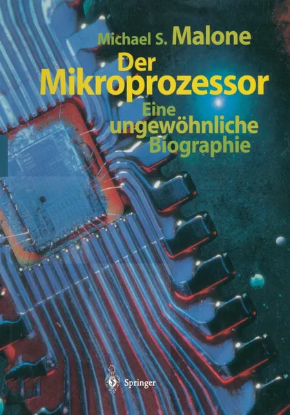 Обложка книги Der Mikroprozessor. Eine Ungewohnliche Biographie, Michael S. Malone, M. Petz