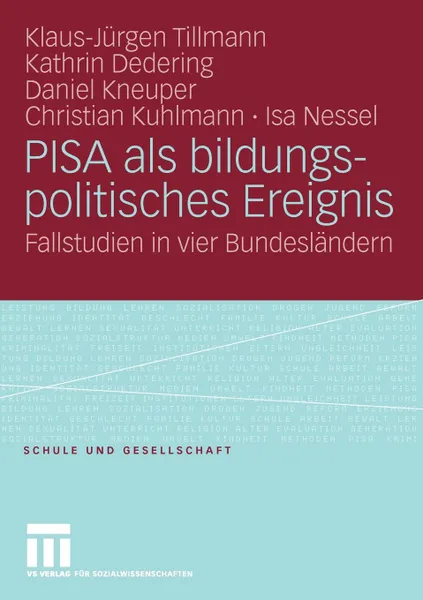 Обложка книги PISA als bildungspolitisches Ereignis. Fallstudien in vier Bundeslandern, Klaus-Jürgen Tillmann, Kathrin Dedering, Daniel Kneuper