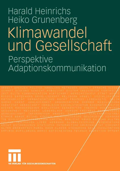 Обложка книги Klimawandel und Gesellschaft. Perspektive Adaptionskommunikation, Harald Heinrichs, Heiko Grunenberg