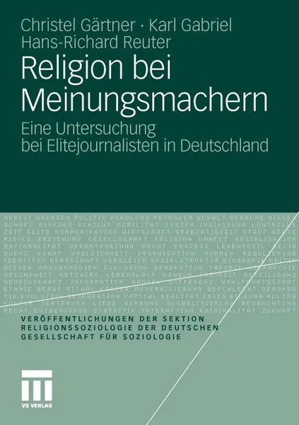 Обложка книги Religion bei Meinungsmachern. Eine Untersuchung bei Elitejournalisten in Deutschland, Christel Gärtner, Karl Gabriel, Hans-Richard Reuter