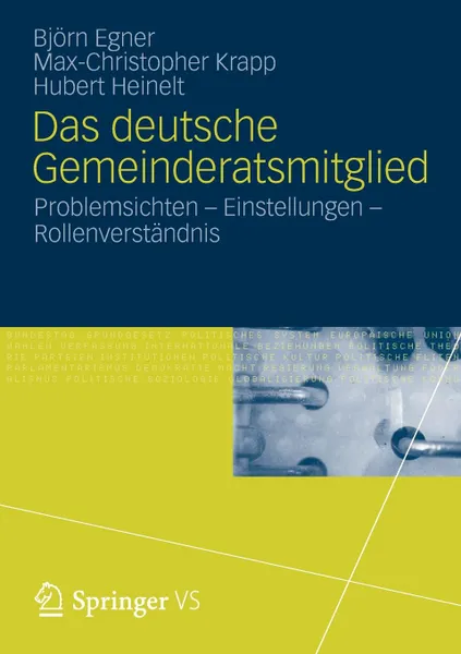 Обложка книги Das Deutsche Gemeinderatsmitglied. Problemsichten Einstellungen Rollenverstandnis, Bj Rn Egner, Max-Christopher Krapp, Hubert Heinelt