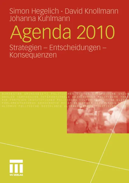 Обложка книги Agenda 2010. Strategien - Entscheidungen - Konsequenzen, Simon Hegelich, David Knollmann, Johanna Kuhlmann