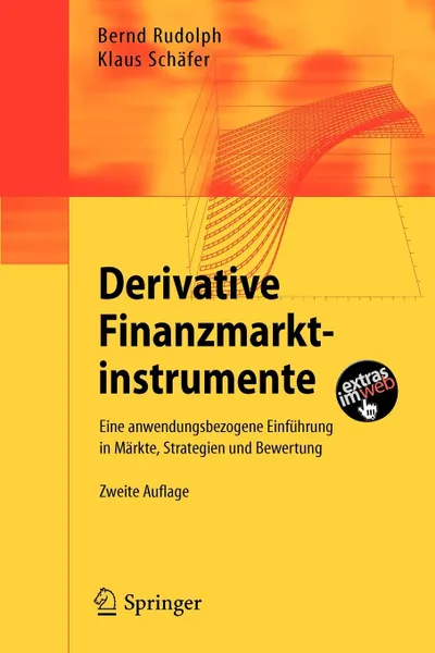 Обложка книги Derivative Finanzmarktinstrumente. Eine anwendungsbezogene Einfuhrung in Markte, Strategien und Bewertung, Bernd Rudolph, Klaus Schäfer