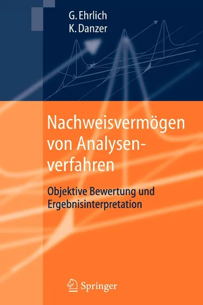 Обложка книги Nachweisvermogen Von Analysenverfahren. Objektive Bewertung Und Ergebnisinterpretation, G. Nter Ehrlich, Klaus Danzer, Gunter Ehrlich