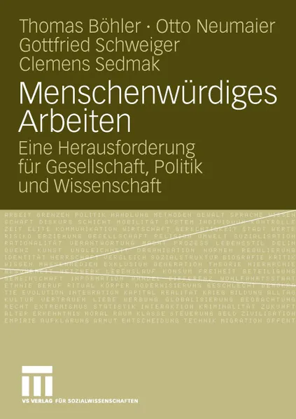 Обложка книги Menschenwurdiges Arbeiten. Eine Herausforderung fur Gesellschaft, Politik und Wissenschaft, Thomas Böhler, Otto Neumaier, Gottfried Schweiger