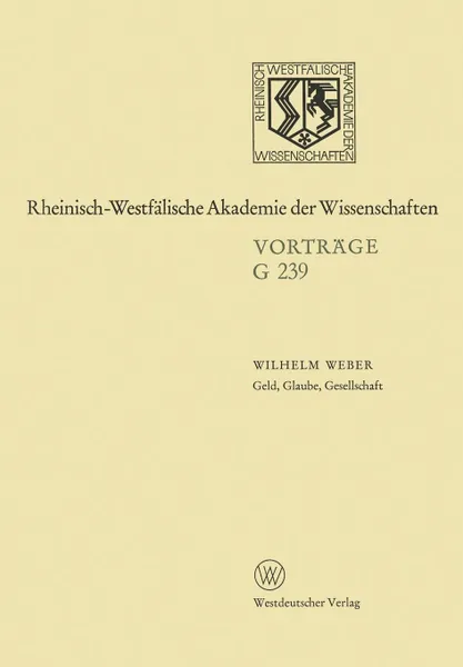 Обложка книги Geld, Glaube, Gesellschaft. 240. Sitzung am 20. Juni 1979 in Dusseldorf, Wilhelm Weber