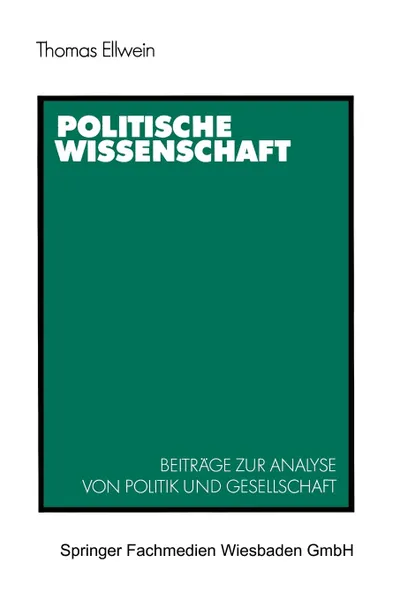 Обложка книги Politische Wissenschaft. Beitrage zur Analyse von Politik und Gesellschaft, Thomas Ellwein