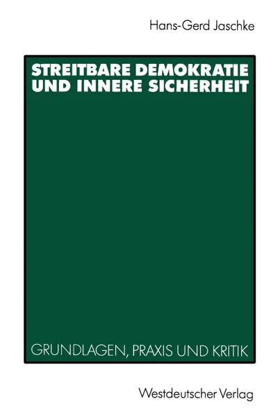 Обложка книги Streitbare Demokratie Und Innere Sicherheit. Grundlagen, Praxis Und Kritik, Hans-Gerd Jaschke