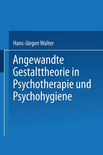 Обложка книги Angewandte Gestalttheorie in Psychotherapie und Psychohygiene, Hans-Jürgen P. Walter