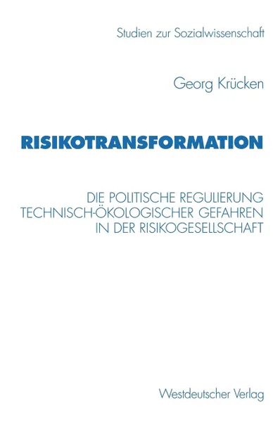 Обложка книги Risikotransformation. Die politische Regulierung technisch-okologischer Gefahren in der Risikogesellschaft, Georg Krücken