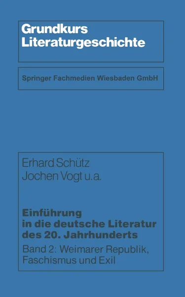 Обложка книги Einfuhrung in die deutsche Literatur des 20. Jahrhunderts. Weimarer Republik, Faschismus und Exil, Erhard Schütz