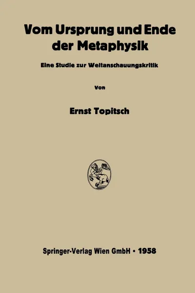 Обложка книги Vom Ursprung und Ende der Metaphysik. Eine Studie zur Weltanschauungskritik, Ernst Topitsch