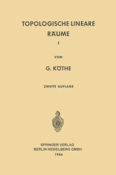 Обложка книги Topologische Lineare Raume I, Gottfried Kothe, Gottfried Kothe