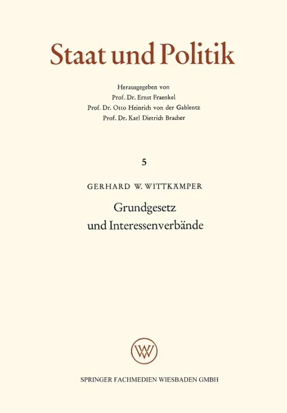 Обложка книги Grundgesetz und Interessenverbande. Die verfassungsrechtliche Stellung der Interessenverbande nach dem Grundgesetz, Gerhard W. Wittkämper