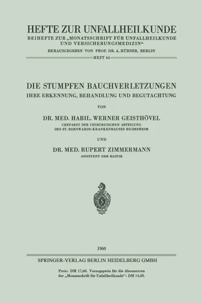 Обложка книги Die Stumpfen Bauchverletzungen. Ihre Erkennung, Behandlung und Begutachtung, Werner Geisthövel, Rupert Zimmermann