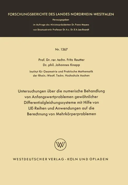 Обложка книги Untersuchungen uber die numerische Behandlung von Anfangswertproblemen gewohnlicher Differentialgleichungssysteme mit Hilfe von LIE-Reihen und Anwendungen auf die Berechnung von Mehrkorperproblemen, Fritz Reutter, Johannes Knapp