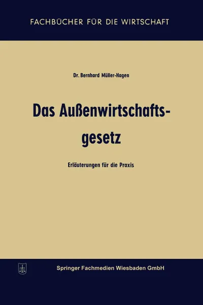 Обложка книги Das Aussenwirtschaftsgesetz. Erlauterungen fur die Praxis, Bernhard Müller-Hagen