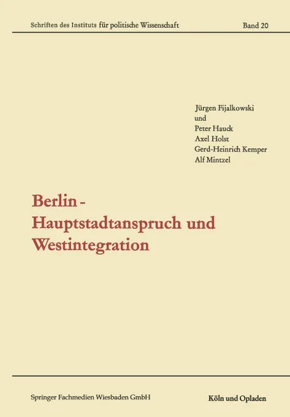 Обложка книги Berlin - Hauptstadtanspruch Und Westintegration, Jurgen Fijalkowski, Peter Hauck, Axel Holst