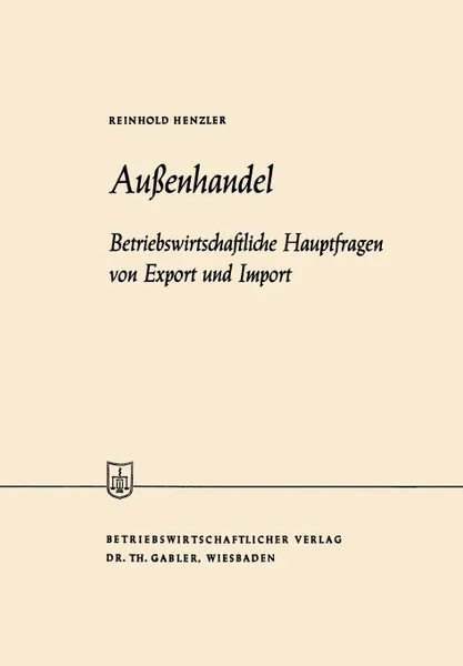 Обложка книги Aussenhandel. Betriebswirtschaftliche Hauptfragen von Export und Import, Reinhold Henzler