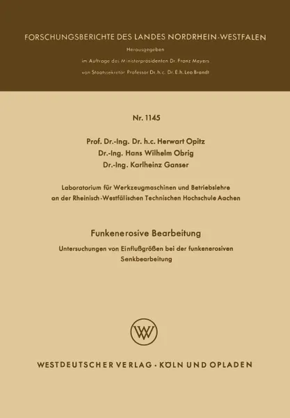 Обложка книги Funkenerosive Bearbeitung. Untersuchungen von Einflussgrossen bei der funkenerosiven Senkbearbeitung, Herwart Opitz