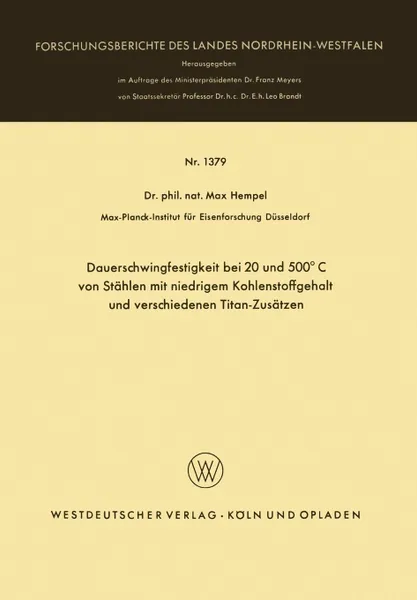 Обложка книги Dauerschwingfestigkeit bei 20 und 500.C von Stahlen mit niedrigem Kohlenstoffgehalt und verschiedenen Titan-Zusatzen, Max Hempel