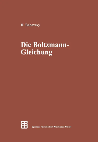 Обложка книги Die Boltzmann-Gleichung. Modellbildung - Numerik - Anwendungen, Hans Babovsky