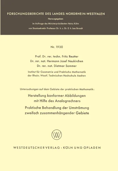 Обложка книги Untersuchungen auf dem Gebiete der praktischen Mathematik. Herstellung konformer Abbildungen mit Hilfe des Analogrechners. Praktische Behandlung der Umstromung zweifach zusammenhangender Gebiete, Fritz Reutter, Hermann Josef Neukirchen, Dietmar Sommer