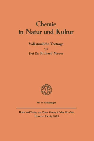 Обложка книги Chemie in Natur und Kultur. Volkstumliche Vortrage, Richard Meyer