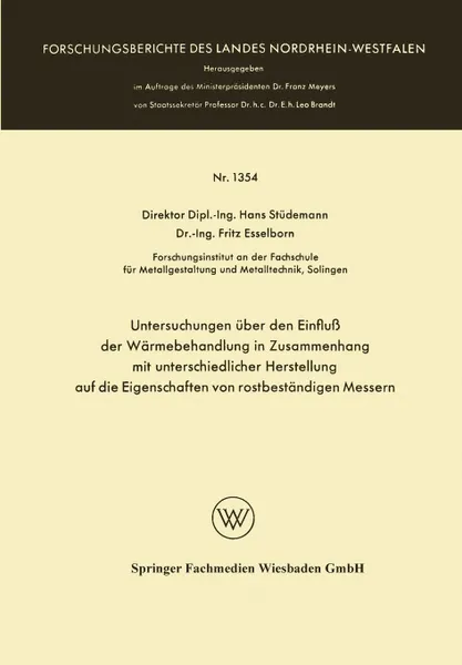 Обложка книги Untersuchungen uber den Einfluss der Warmebehandlung in Zusammenhang mit unterschiedlicher Herstellung auf die Eigenschaften von rostbestandigen Messern, Hans Stüdemann