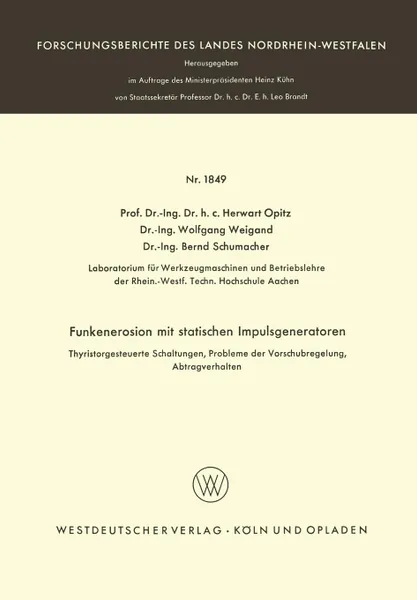 Обложка книги Funkenerosion mit statischen Impulsgeneratoren. Thyristorgesteuerte Schaltungen, Probleme der Vorschubregelung, Abtragverhalten, Herwart Opitz