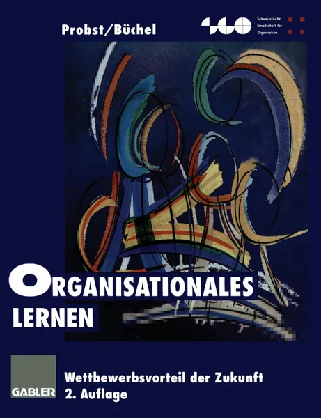 Обложка книги Organisationales Lernen. Wettbewerbsvorteil der Zukunft, Gilbert Probst, Bettina Büchel
