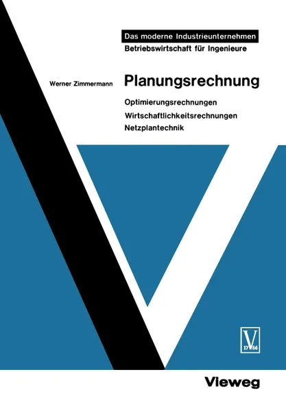 Обложка книги Planungsrechnung. Optimierungsrechnungen, Wirtschaftlichkeitsrechnungen, Netzplantechnik, Werner Zimmermann