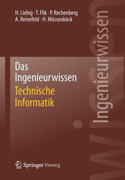 Обложка книги Das Ingenieurwissen. Technische Informatik, Hans Liebig, Thomas Flik, Peter Rechenberg