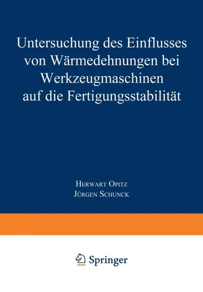 Обложка книги Untersuchung des Einflusses von Warmedehnungen bei Werkzeugmaschinen auf die Fertigungsstabilitat, Herwart Opitz