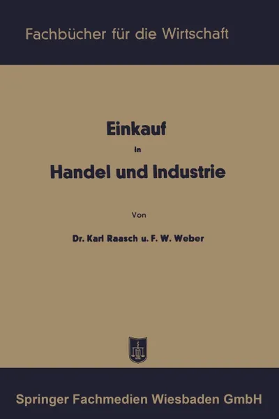 Обложка книги Einkauf in Handel und Industrie, Karl Raasch, Friedrich Wilhelm Weber