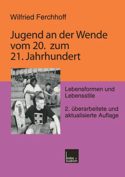 Обложка книги Jugend an der Wende vom 20. zum 21. Jahrhundert. Lebensformen und Lebensstile, Wilfried Ferchhoff