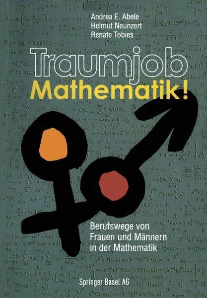 Обложка книги Traumjob Mathematik.. Berufswege von Frauen und Mannern in der Mathematik, Andrea Abele, Helmut Neunzert, Renate Tobies