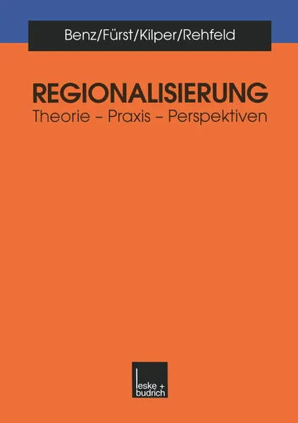 Обложка книги Regionalisierung. Theorie - Praxis - Perspektiven, Arthur Benz, Dietrich Fürst, Heiderose Kilper