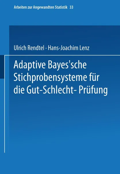 Обложка книги Adaptive Bayes Sche Stichprobensysteme Fur Die Gut-Schlecht-Prufung, Ulrich Rendtel, Hans-Joachim Lenz