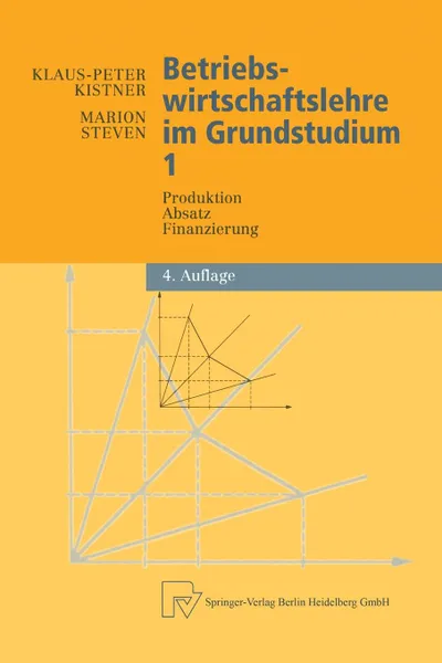 Обложка книги Betriebswirtschaftslehre im Grundstudium. Produktion, Absatz, Finanzierung, Marion Steven, Klaus-Peter Kistner