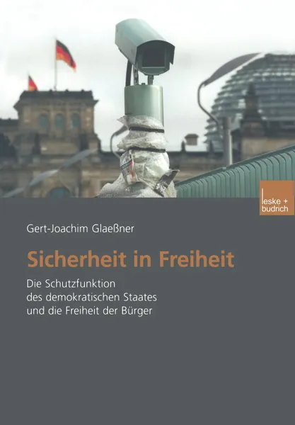 Обложка книги Sicherheit in Freiheit. Die Schutzfunktion des demokratischen Staates und die Freiheit der Burger, Gert-Joachim Glaeßner