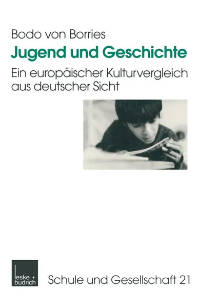 Обложка книги Jugend und Geschichte. Ein europaischer Kulturvergleich aus deutscher Sicht, Bodo von Borries