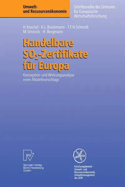 Обложка книги Handelbare SO2-Zertifikate fur Europa. Konzeption und Wirkungsanalyse eines Modellvorschlags, Henrike Koschel, Karl Ludwig Brockmann, Tobias F.N. Schmidt