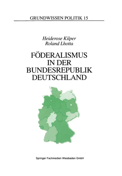 Обложка книги Foderalismus in der Bundesrepublik Deutschland. Eine Einfuhrung, Heiderose Kilper, Roland Lhotta