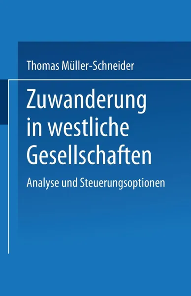 Обложка книги Zuwanderung in westliche Gesellschaften. Analyse und Steuerungsoptionen, Thomas Müller-Schneider