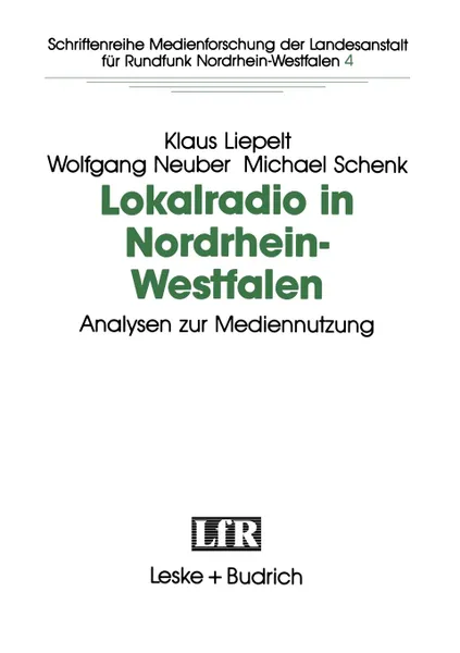 Обложка книги Lokalradio in Nordrhein-Westfalen - Analysen zur Mediennutzung, Klaus Liepelt, Wolfgang Neuber, Michael Schnek
