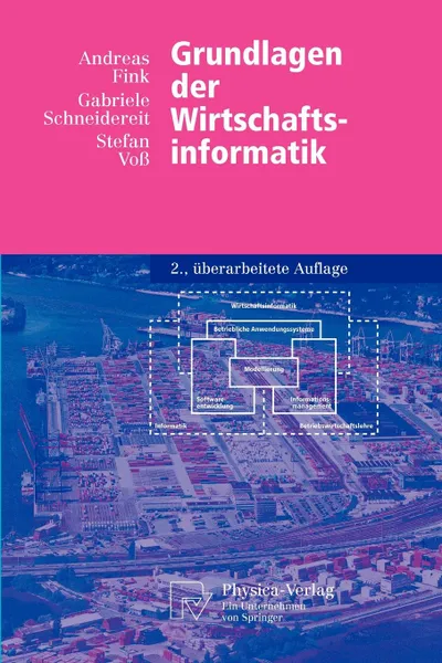 Обложка книги Grundlagen der Wirtschaftsinformatik, Andreas Fink, Gabriele Schneidereit, Stefan Voß